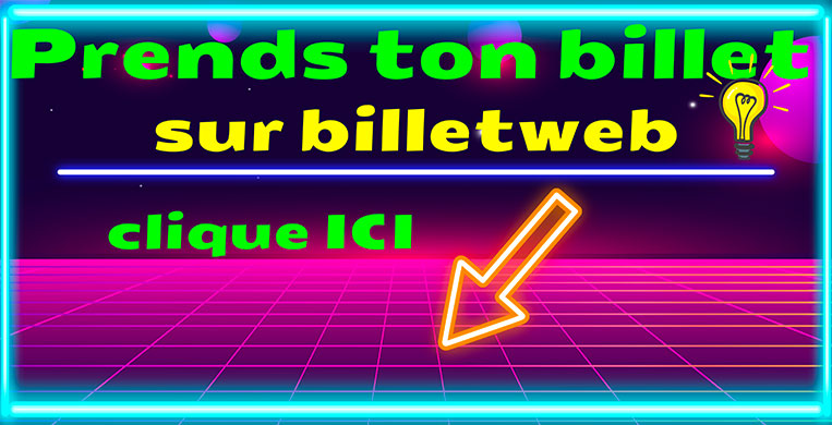 Clique ici pour réserver ton billet sur billet web